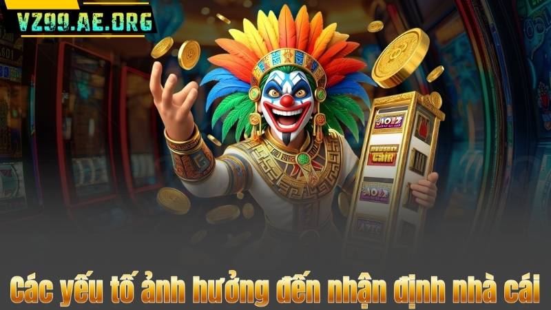 Hướng Dẫn Nhận Định Nhà Cái Hiệu Quả Trong Cá Cược Thể Thao 7 Các yếu tố ảnh hưởng đến nhận định nhà cái