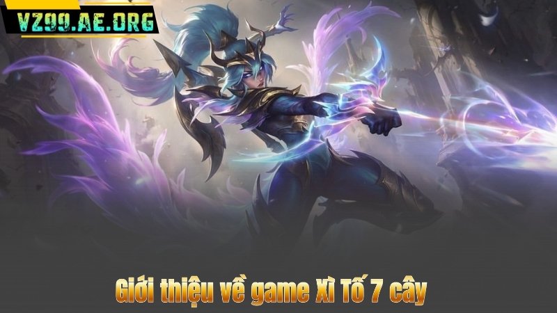 Giới thiệu về game Xì Tố 7 cây