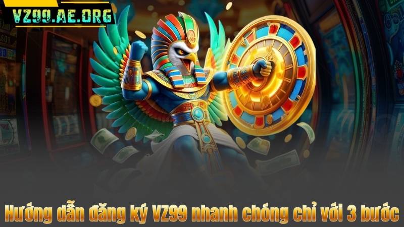 Hướng dẫn đăng ký VZ99 nhanh chóng chỉ với 3 bước