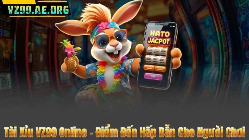 Tài Xỉu VZ99 Online - Điểm Đến Hấp Dẫn Cho Người Chơi