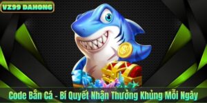 Code Bắn Cá – Bí Quyết Nhận Thưởng Khủng Mỗi Ngày