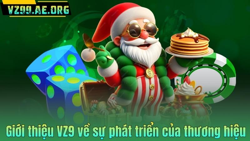 Giới thiệu VZ9 về sự phát triển của thương hiệu