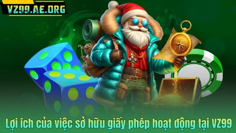 Lợi ích của việc sở hữu giấy phép hoạt động tại VZ99