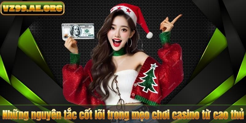 Mẹo Chơi Casino Từ Cao Thủ – Bí Kíp Chiến Thắng Dành Cho Người Mới 6 Những nguyên tắc cốt lõi trong mẹo chơi casino từ cao thủ