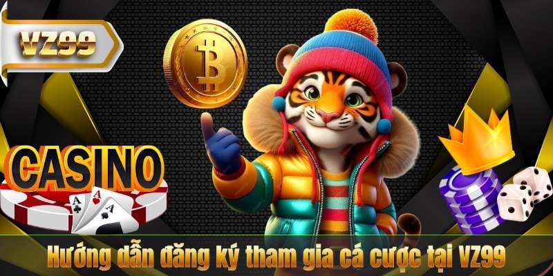 TRANG CHỦ 16 Hướng dẫn đăng ký tham gia cá cược tại VZ99