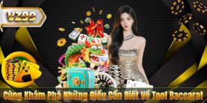 Cùng Khám Phá Những Điều Cần Biết Về Tool Baccarat