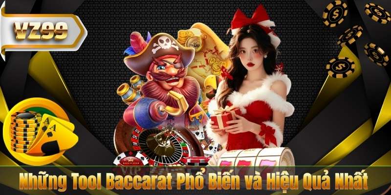 Những Tool Baccarat Phổ Biến và Hiệu Quả Nhất